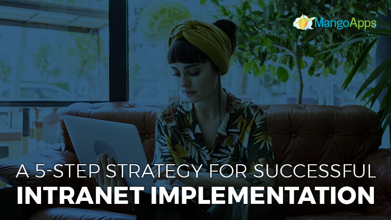 A 5-step strategy for successful intranet implementation