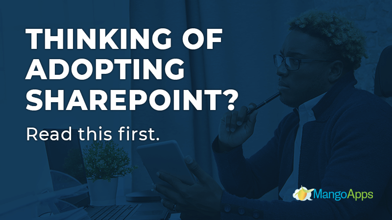 Thinking of adopting SharePoint? Read this first.