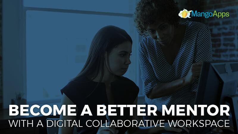 Become A Better Mentor With A Digital Collaborative Workspace