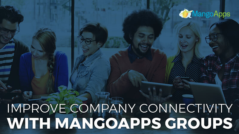 Improve Company Connectivity With MangoApps Groups