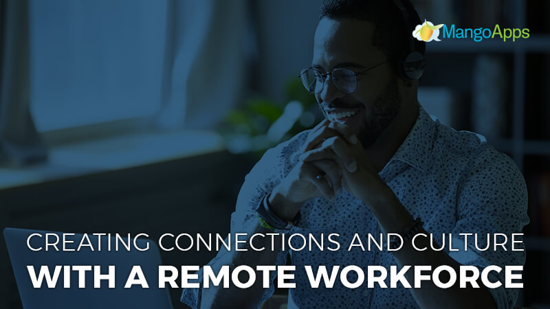 Creating Connections and Culture With A Remote Workforce