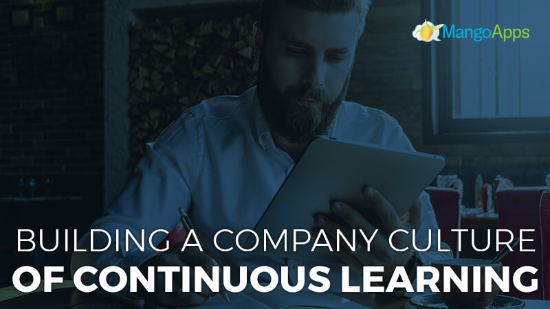 Building A Company Culture Of Continuous Learning