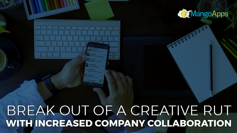 Break Out Of A Creative Rut With Increased Company Collaboration