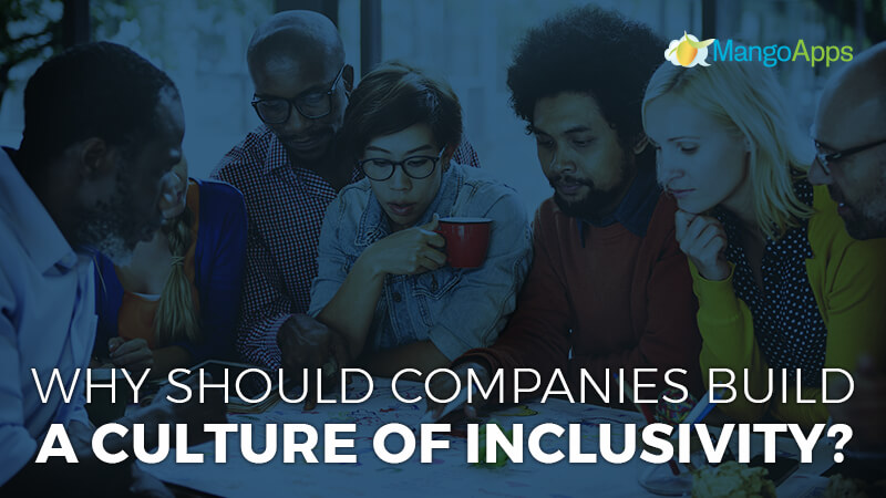Why Should Companies Build A Culture Of Inclusivity?
