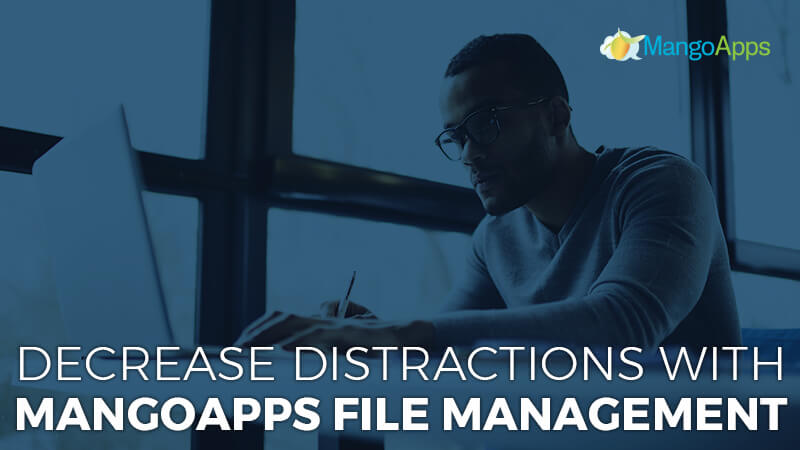 Decrease Distractions With MangoApps File Management