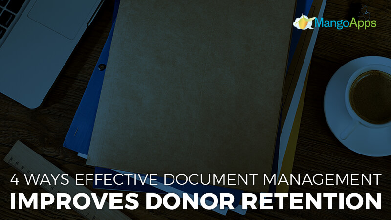 4 Ways Effective Document Management Improves Donor Retention