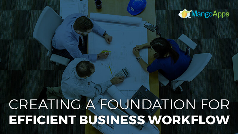Creating a foundation for efficient business workflow
