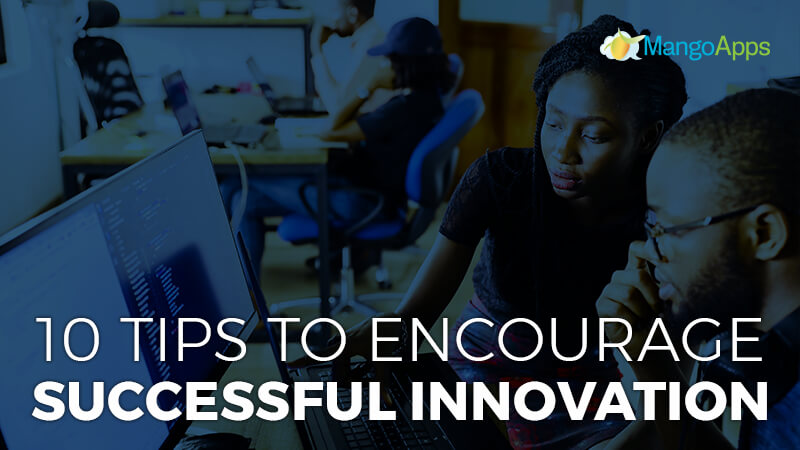 10 Tips To Encourage Success Employee Innovation