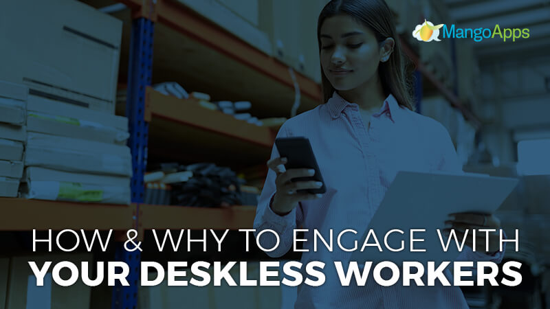 How and why to engage with your deskless workers
