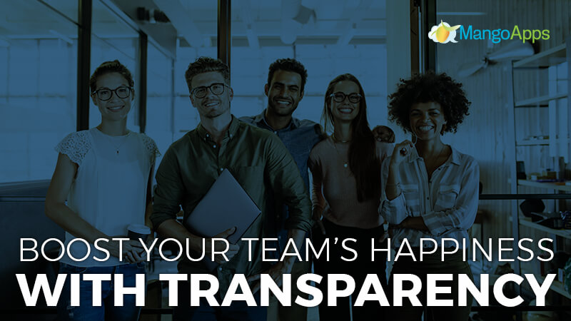 Boost Your Team’s Happiness With Transparency