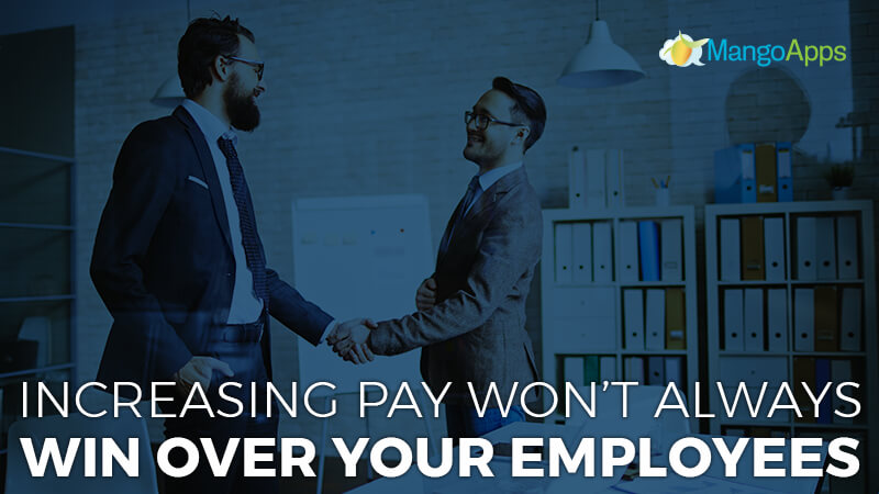 Increasing Pay Won't Always Win Over Your Employees