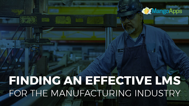 Finding an effective LMS for the manufacturing industry