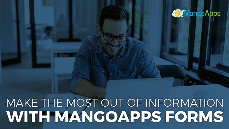 Make the Most out of Information With MangoApps Forms