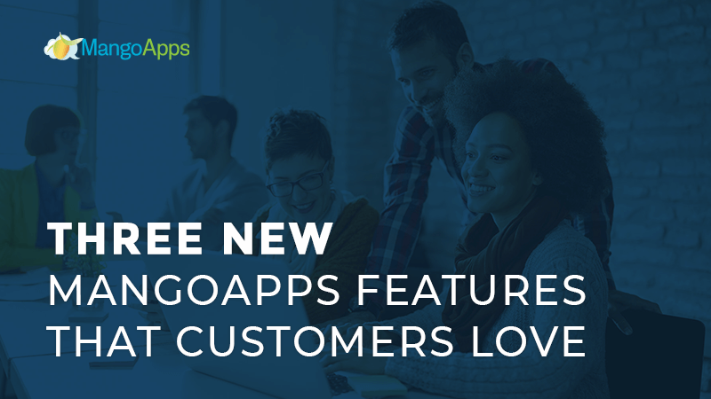 Three new mangoapps features that customers love