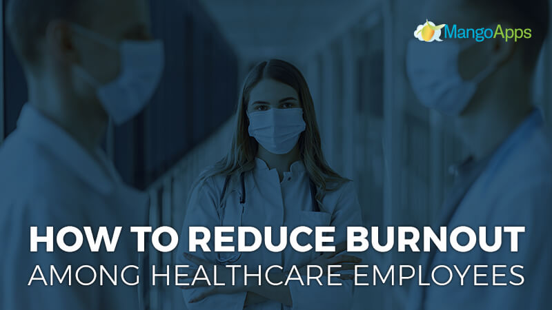 How to reduce burnout among healthcare employees