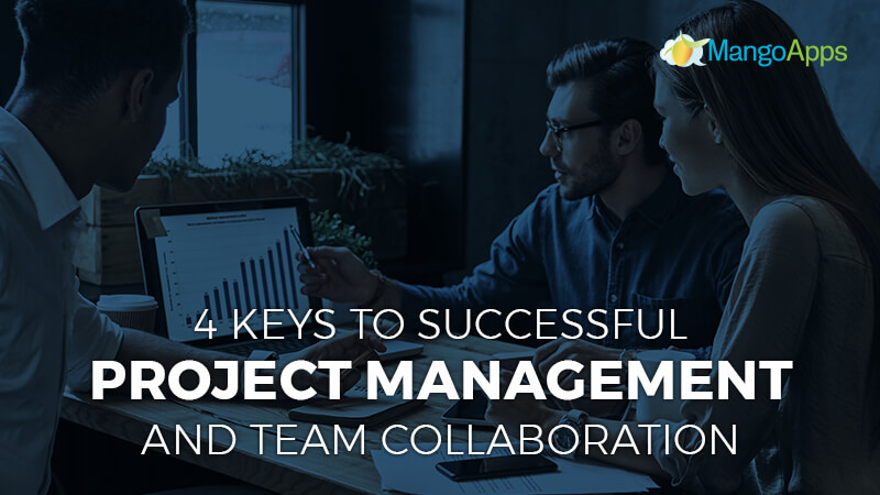 4 Keys To Successful Project Management And Team Collaboration