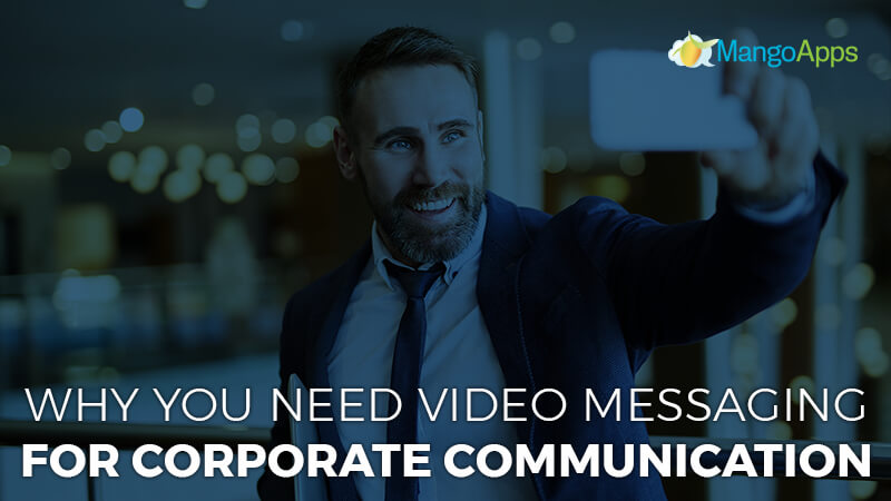 Why You Need Video Messaging for Corporate Communication