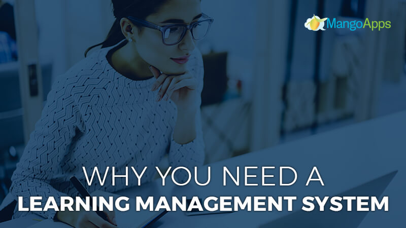 Why you Need A Learning Management System