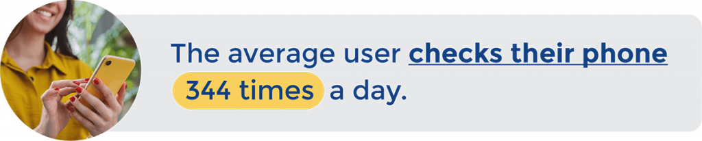 Deskless worker communication via mobile is crucial because the average person checks their phone 344 times a day